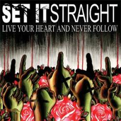 Set It Straight : Live Your Heart and Never Follow